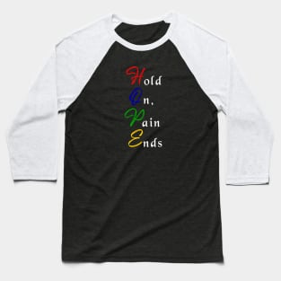 Hold On, Pain Ends (Hope) Baseball T-Shirt